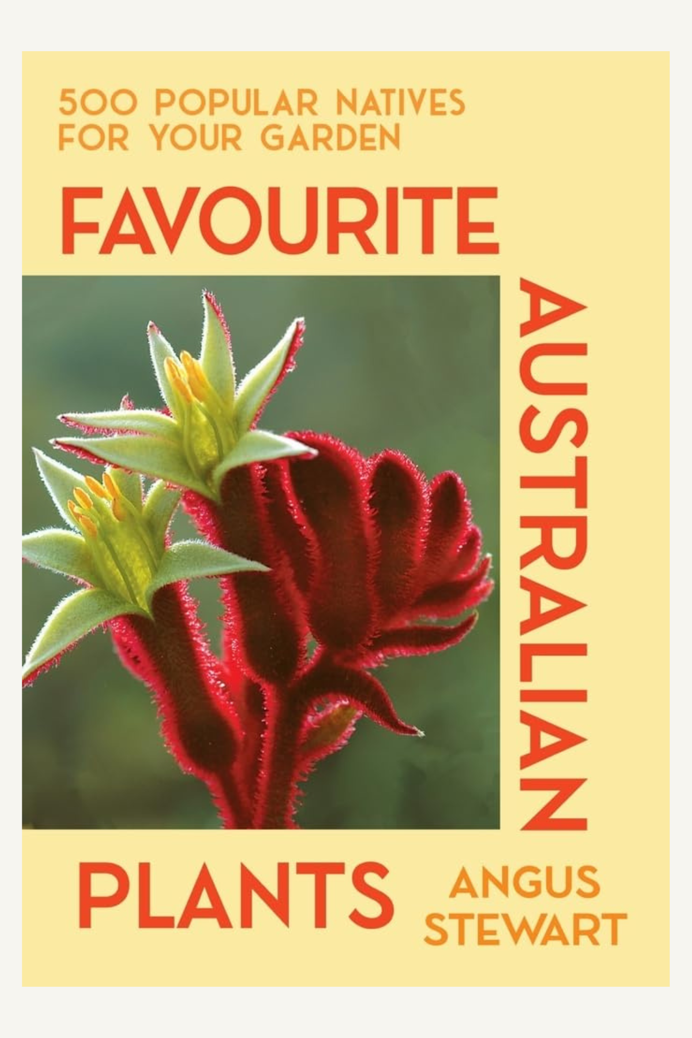 Favourite Australian Plants: 500 popular natives for your garden
