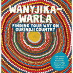 Wanyjika-Warla: Finding Your Way On Gurindji Country