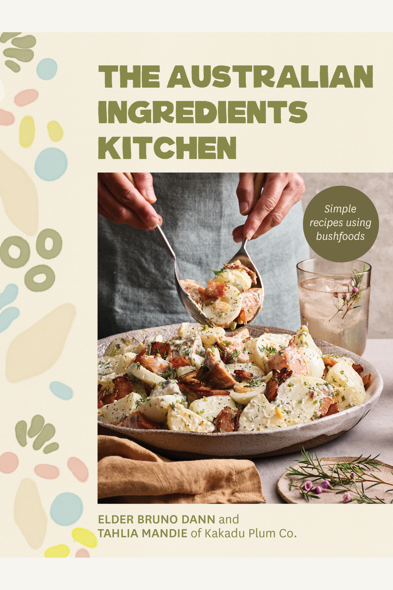 The Australian Ingredients Kitchen: Simple Recipes Using Bush Foods
