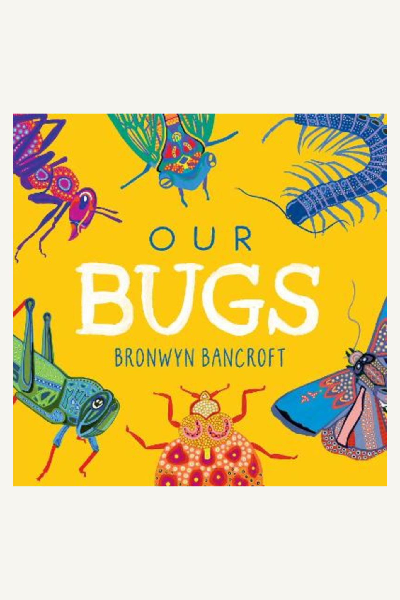 Our Bugs by Bronwyn Bancroft