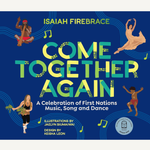 Come Together Again: A Celebration of First Nations Music, Song and Dance