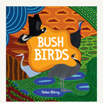 Bush Birds: A First Nations picture book of Australian bush birds