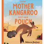 How Mother Kangaroo Got Her Pouch