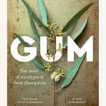 Gum: The Story of Eucalypts & Their Champions