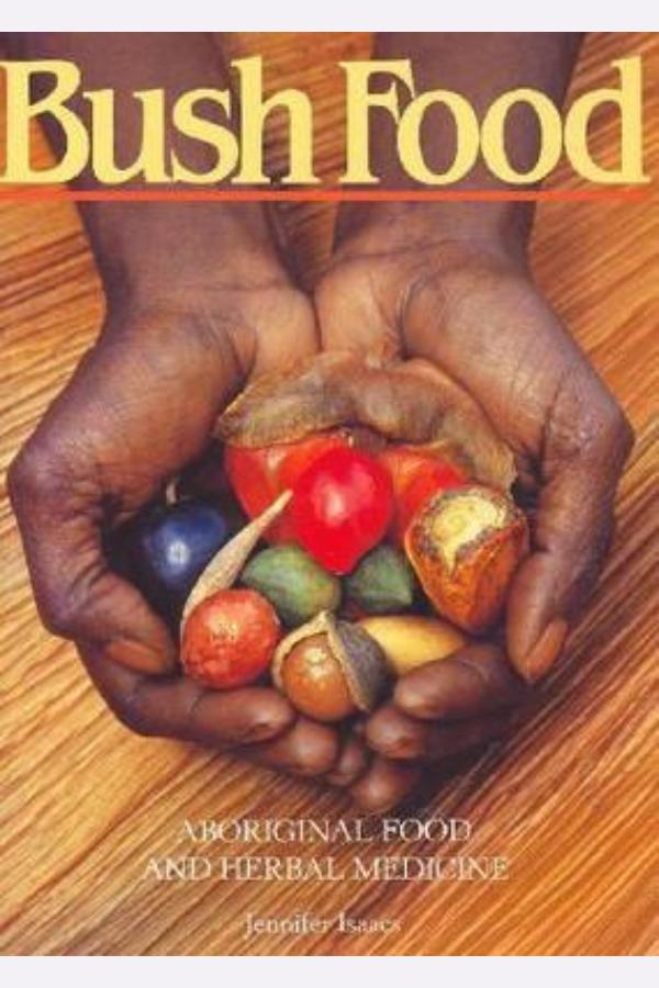 Bush Food: Aboriginal Food and Herbal Medicine